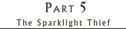 Part 5 - The Sparklight Thief
